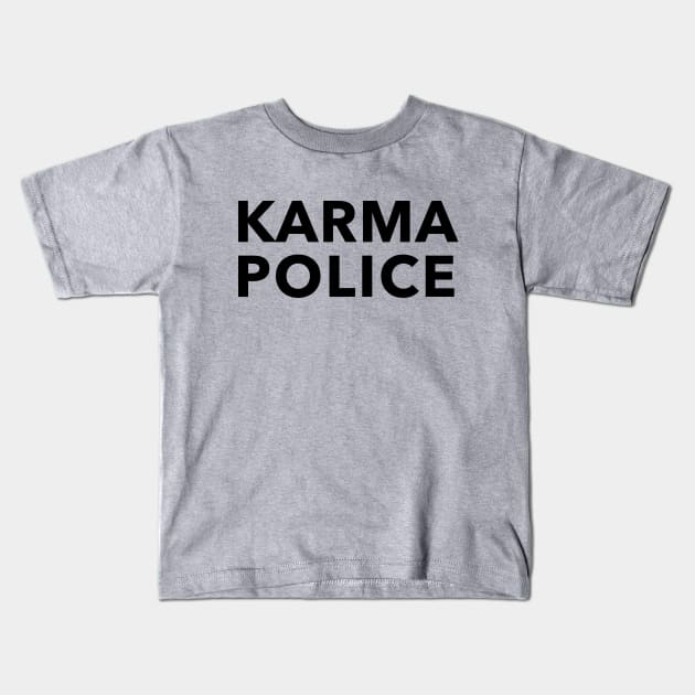 Karma Police Kids T-Shirt by dumbshirts
